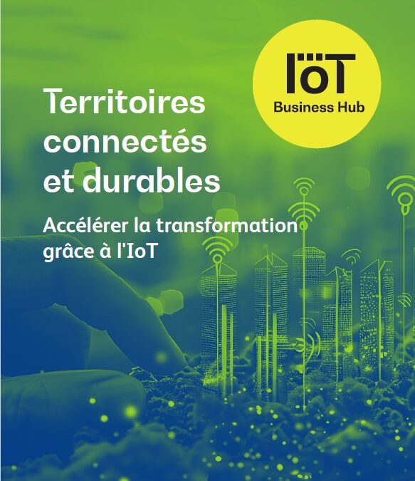 Territoires Connectés et durables : Accélérer la transformation grâce à l’IoT